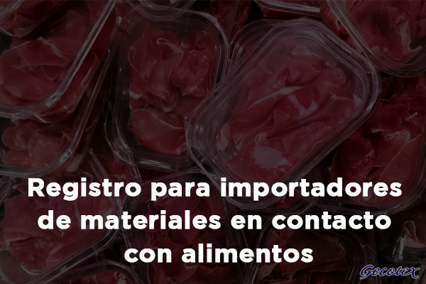Registro para importadores de materiales en contacto con alimentos